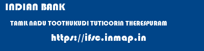 INDIAN BANK  TAMIL NADU TOOTHUKUDI TUTICORIN THERESPURAM  ifsc code